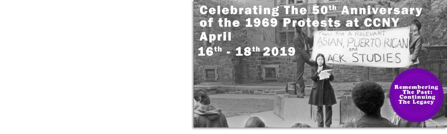 Celebrating the 50th Anniversory of the 1969 protests at CCNY April 16th - 18th 2019 Remeber the past: Continuing the legacy