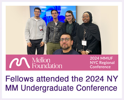 Mellon Mays Fellows attended the 2024 NY Regional Mellon Mays Undergraduate Conference 