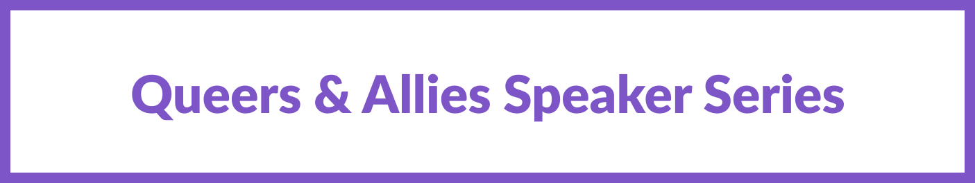 Queers & Allies Speaker Series