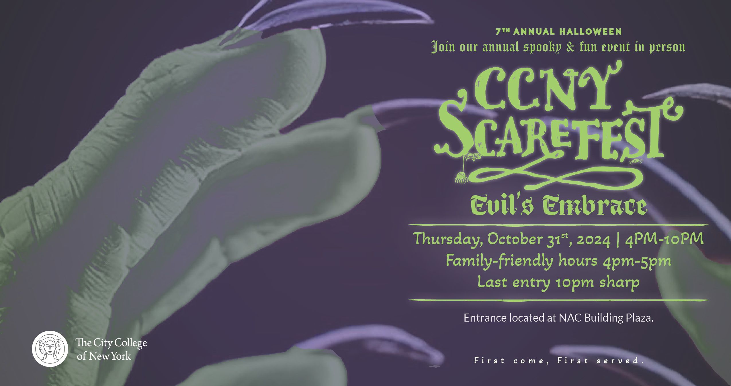 Seventh Annual Halloween CCNY Scarefest  Join our annual Spooky & fun event in person CCNY Scarefest Evil's Embrace  Family-friendly hours 4pm-5pm Last entry 10pm sharp