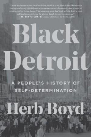 Black Detroit: A People's History of Self-Determination by Herb Boyd