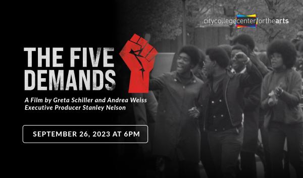 The Five Demands - A Film by Greta Schiller and Andrea Weiss Executive Producer Stanley Nelson - Tuesday, September 26 at 6pm in Aaron Davis Hall - Free to everyone