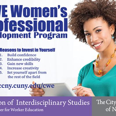 The Division of Interdisciplinary Studies presents the Women's Professional Development Program at the Center for Worker Education.