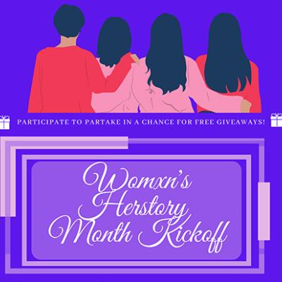 Womxn's Herstory Month (WHM) Kickoff takes place on March 4 at 12:30 p.m. Participate to partake in a chance for free giveaways.